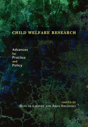 Child Welfare Research: Advances for Practice and Policy de Duncan Lindsey