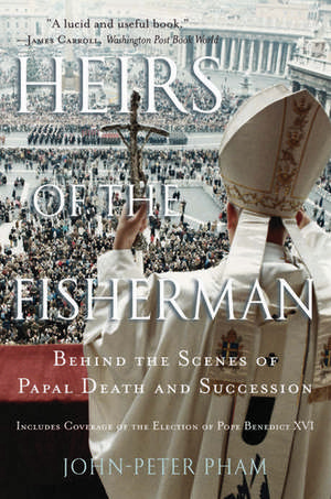 Heirs of the Fisherman: Behind the Scenes of Papal Death and Succession de John-Peter Pham