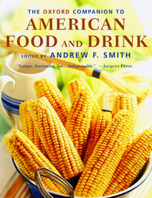 The Oxford Companion to American Food and Drink de Andrew F. Smith