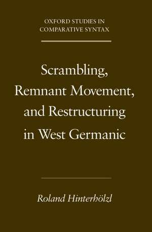 Scrambling, Remnant Movement, and Restructuring in West Germanic de Roland Hinterholzl