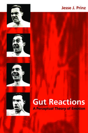 Gut Reactions: A Perceptual Theory of Emotion de Jesse J. Prinz