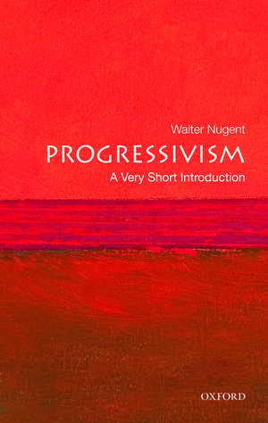 Progressivism: A Very Short Introduction de Walter Nugent