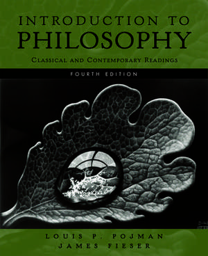 Introduction to Philosophy: Classical and Contemporary Readings de Louis P. Pojman