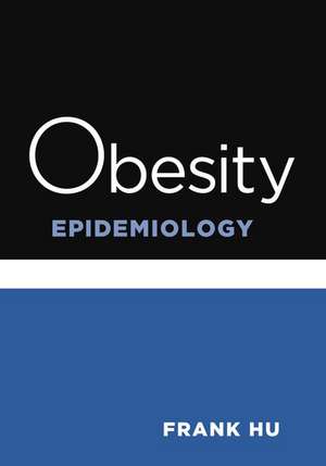 Obesity Epidemiology de Frank Hu