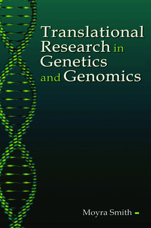 Translational Research in Genetics and Genomics de Moyra Smith