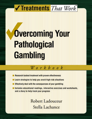 Overcoming Your Pathological Gambling: Workbook de Robert Ladouceur