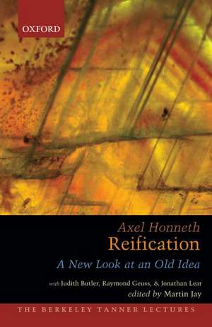 Reification: A New Look At An Old Idea de Axel Honneth