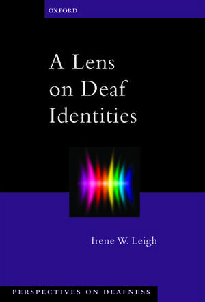 Lens on Deaf Identities de Irene W. Leigh
