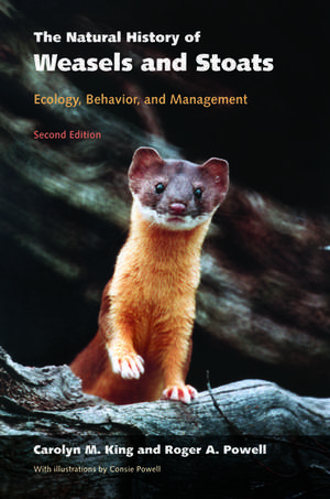 The Natural History of Weasels and Stoats: Ecology, Behavior, and Management de Carolyn M. King