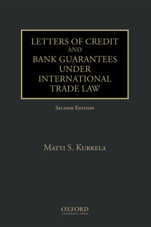 Letters of Credit and Bank Guarantees under International Trade Law de Matti S. Kurkela