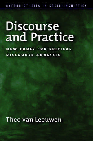 Discourse and Practice: New Tools for Critical Discourse Analysis de Theo Van Leeuwen