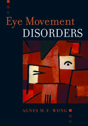 Eye Movement Disorders de Agnes Wong