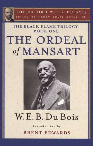 The Black Flame Trilogy: Book One, The Ordeal of Mansart: The Oxford W. E. B. Du Bois, Volume 11 de Henry Louis Gates