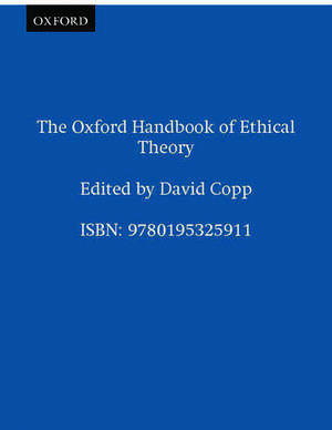 The Oxford Handbook of Ethical Theory de David Copp