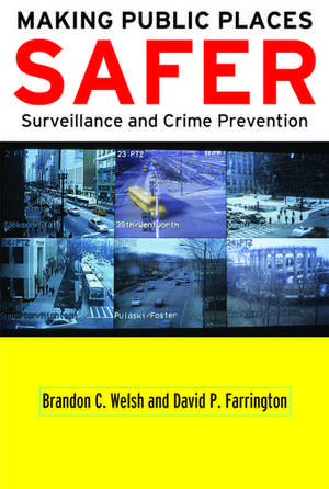 Making Public Places Safer: Surveillance and Crime Prevention de Brandon C. Welsh