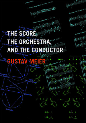 The Score, the Orchestra, and the Conductor de Gustav Meier