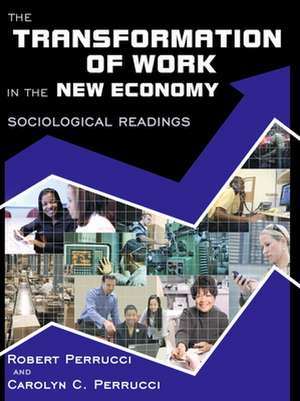 The Transformation of Work in the New Economy: Sociological Readings de Robert Perrucci