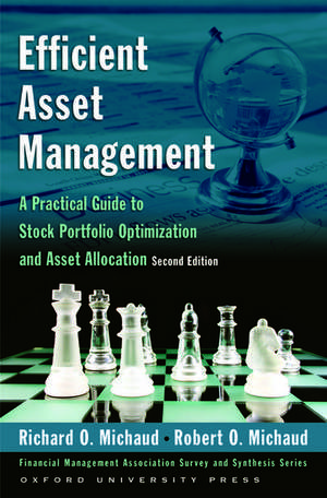 Efficient Asset Management: A Practical Guide to Stock Portfolio Optimization and Asset Allocation de Richard O. Michaud