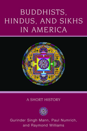 Buddhists, Hindus, and Sikhs in America: A Short History de Gurinder Singh Mann