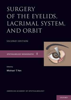 Surgery of the Eyelid, Lacrimal System, and Orbit de Michael T Yen