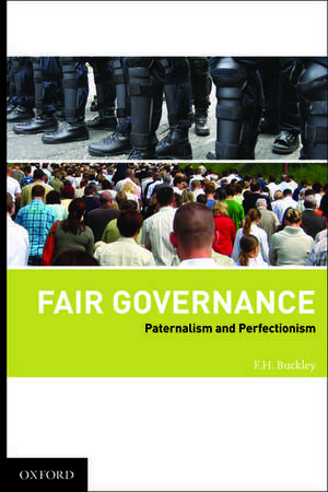 Fair Governance: Paternalism and Perfectionism de Francis H. Buckley