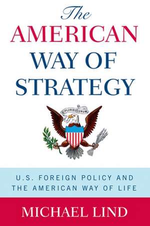 The American Way of Strategy de Michael Lind