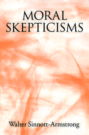 Moral Skepticisms de Walter Sinnott-Armstrong