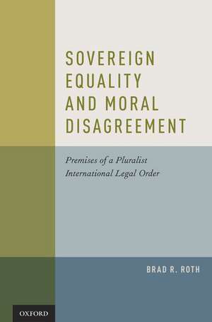 Sovereign Equality and Moral Disagreement de Brad Roth