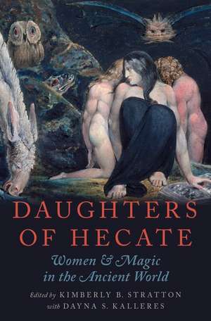 Daughters of Hecate: Women and Magic in the Ancient World de Kimberly B. Stratton