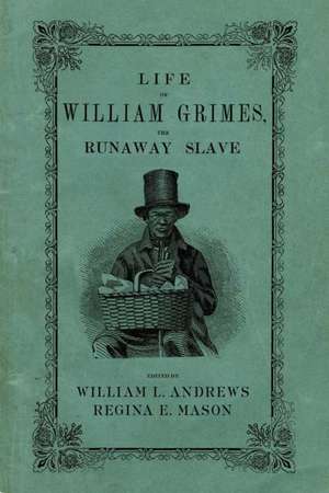 Life of William Grimes, the Runaway Slave de William L. Andrews