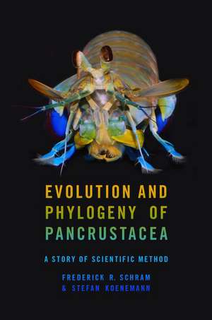 Evolution and Phylogeny of Pancrustacea: A Story of Scientific Method de Frederick R. Schram