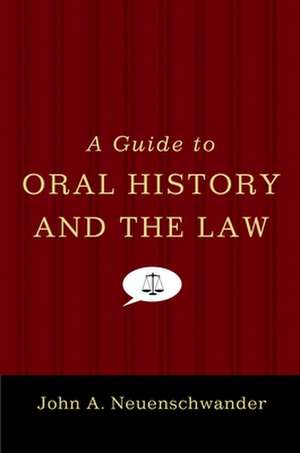 A Guide to Oral History and the Law de John Neuenschwander