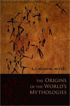 The Origins of the World's Mythologies de E. J. Michael Witzel