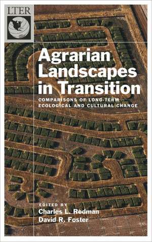 Agrarian Landscapes in Transition: Comparisons of Long-Term Ecological & Cultural Change de Charles Redman