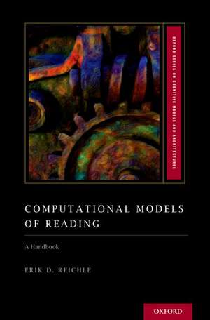 Computational Models of Reading: A Handbook de Erik D. Reichle