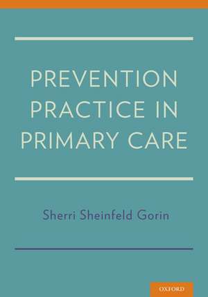 Prevention Practice in Primary Care de Sherri Sheinfeld Gorin