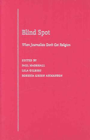 Blind Spot: When Journalists Don't Get Religion de Paul Marshall