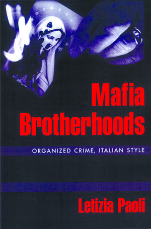 Mafia Brotherhoods: Organized Crime, Italian Style de Letizia Paoli