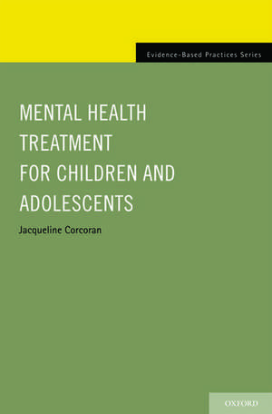 Mental Health Treatment for Children and Adolescents de Jacqueline Corcoran