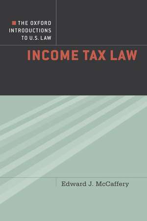 The Oxford Introductions to U.S. Law: Income Tax Law de Edward McCaffery