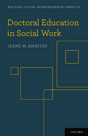 Doctoral Education in Social Work de Jeane W. Anastas