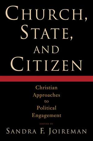 Church, State, and Citizen: Christian Approaches to Political Engagement de Joireman