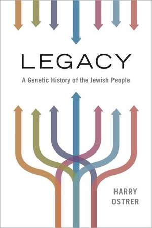 Legacy: A Genetic History of the Jewish People de Harry Ostrer