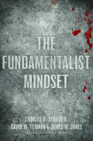 The Fundamentalist Mindset: Psychological Perspectives on Religion, Violence, and History de Charles B. Strozier