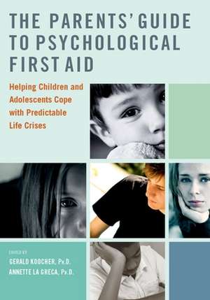 The Parents' Guide to Psychological First Aid de Gerald Koocher