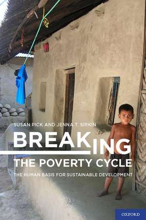 Breaking the Poverty Cycle: The Human Basis for Sustainable Development de Susan Pick