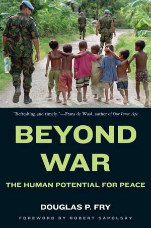 Beyond War: The Human Potential for Peace de Douglas P. Fry