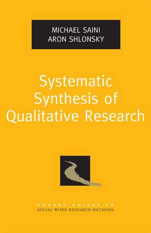 Systematic Synthesis of Qualitative Research de Michael Saini