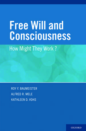 Free Will and Consciousness: How Might They Work? de Roy Baumeister