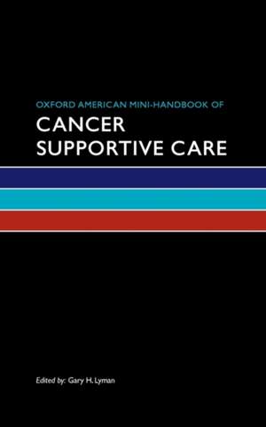 Oxford American Mini-Handbook of Cancer Supportive Care de Gary Lyman